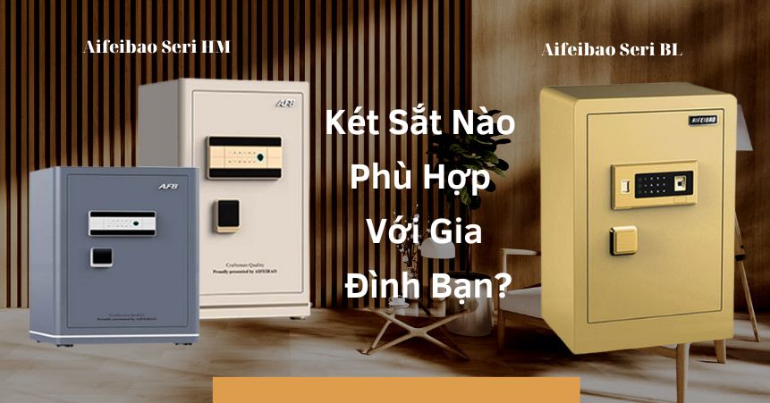 So Sánh Dòng Két Sắt Aifeibao Seri HM Và Két Sắt Aifeibao Seri BL