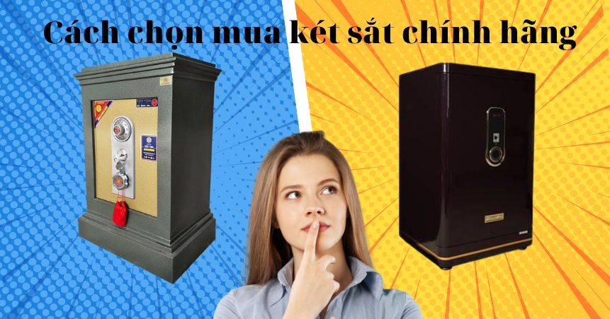 Cách Mua Và Lựa Chọn Két Sắt Chính Hãng Tại Việt Nam