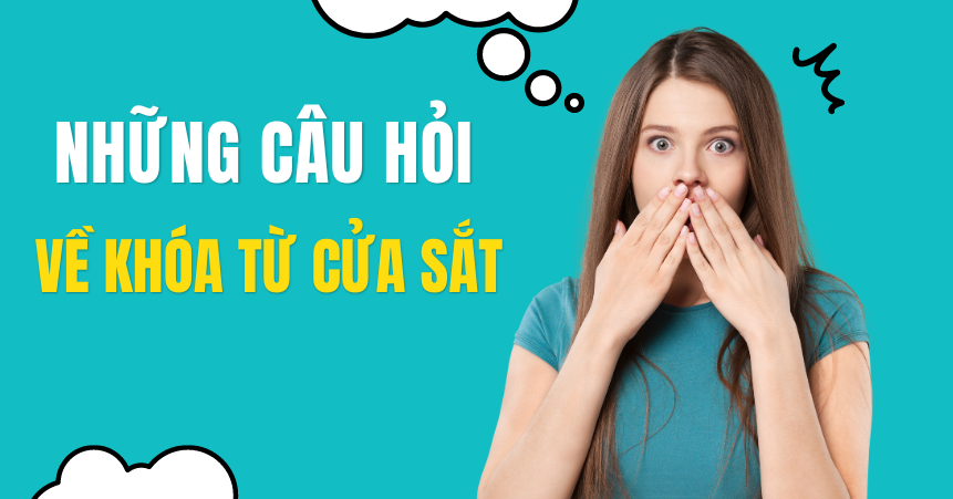 Những câu hỏi phổ biến nhất về khóa từ cửa sắt