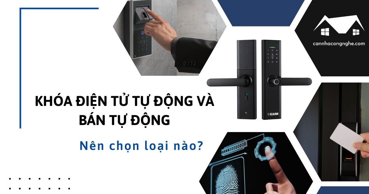Nên sử dụng 2 loại khóa điện tử bán tự động hay tự động