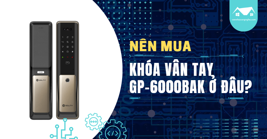 Nên mua khóa vân tay Solity GP-6000BAK ở đâu?