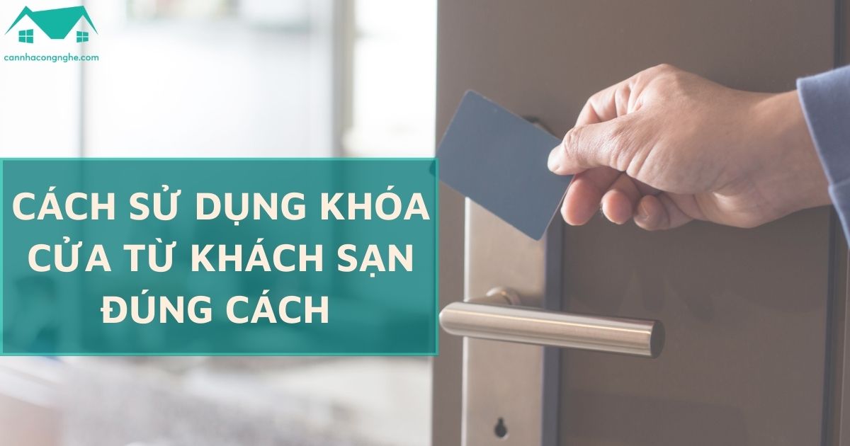 Cách sử dụng khóa cửa từ khách sạn đúng cách cho khách du lịch