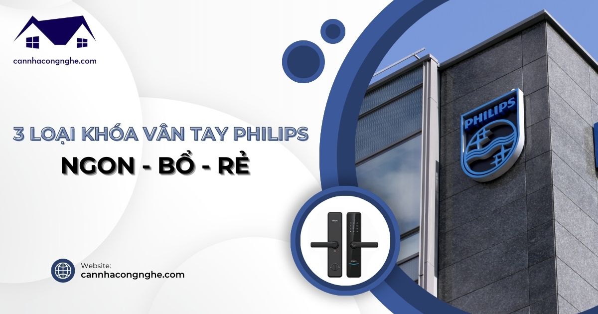 Top 3 khóa cửa thông minh Philips chính hãng, giá rẻ 