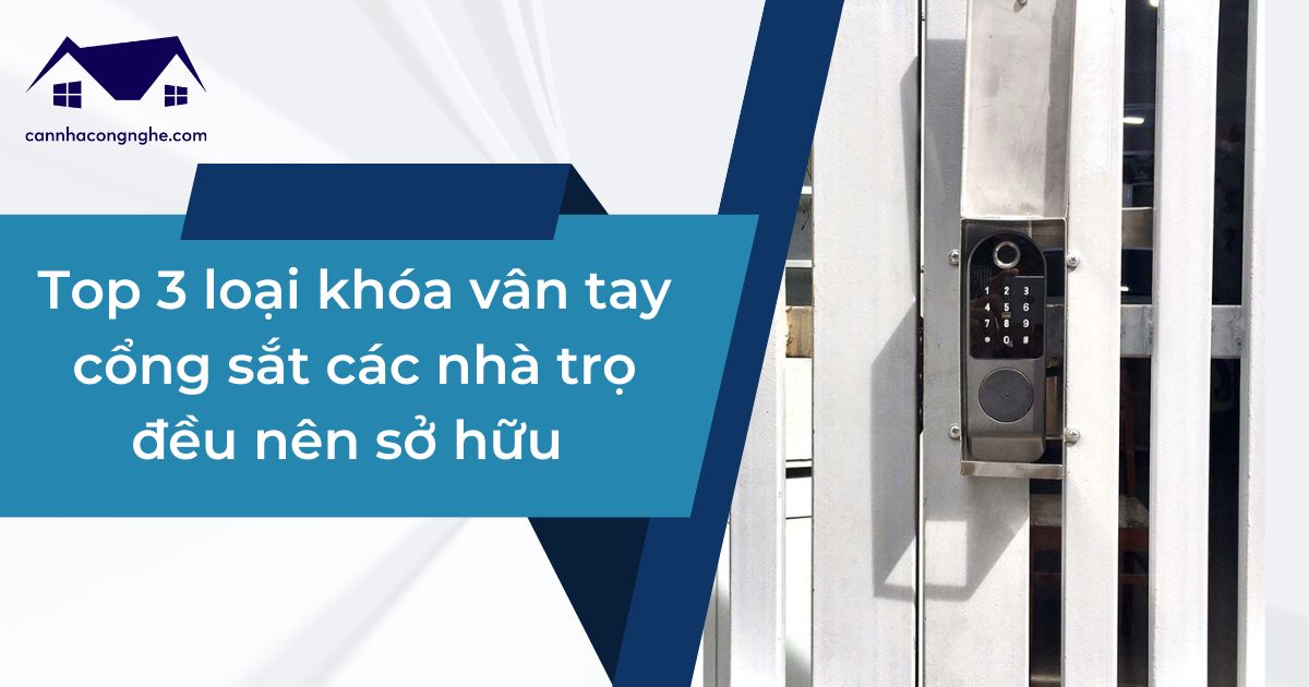Top 3 loại khóa vân tay cổng sắt các nhà trọ đều nên sở hữu