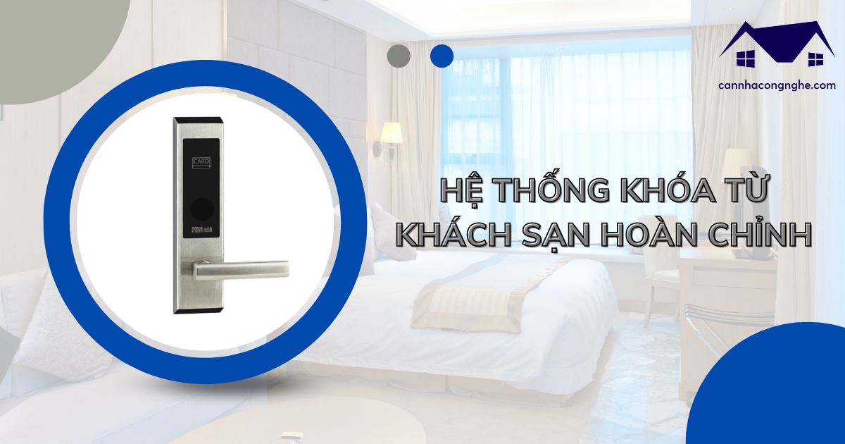 Hệ thống khóa từ khách sạn hoàn chỉnh mà mọi khách sạn đều nên biết