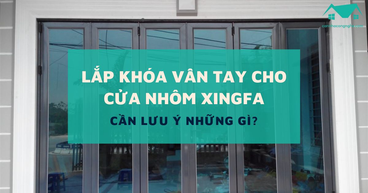 Lắp khóa vân tay cho cửa nhôm xingfa cần lưu ý những gì?