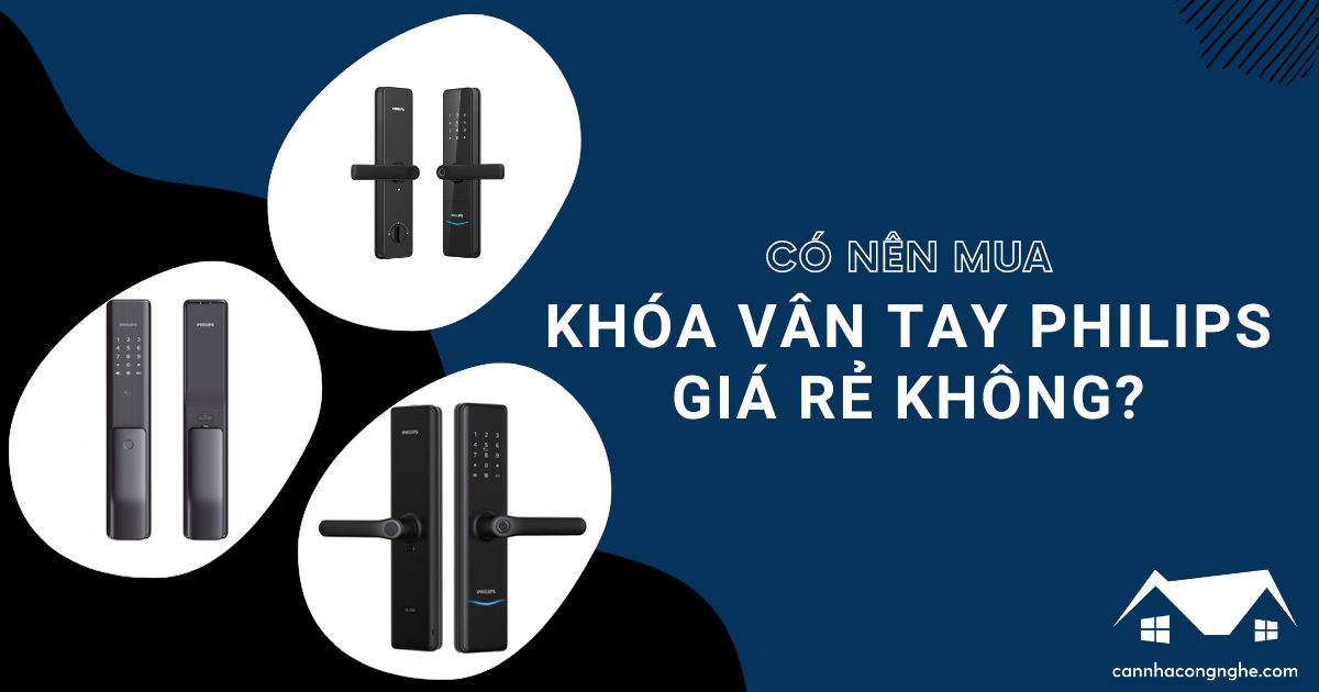 Có nên mua khóa vân tay giá rẻ Philips hay không?