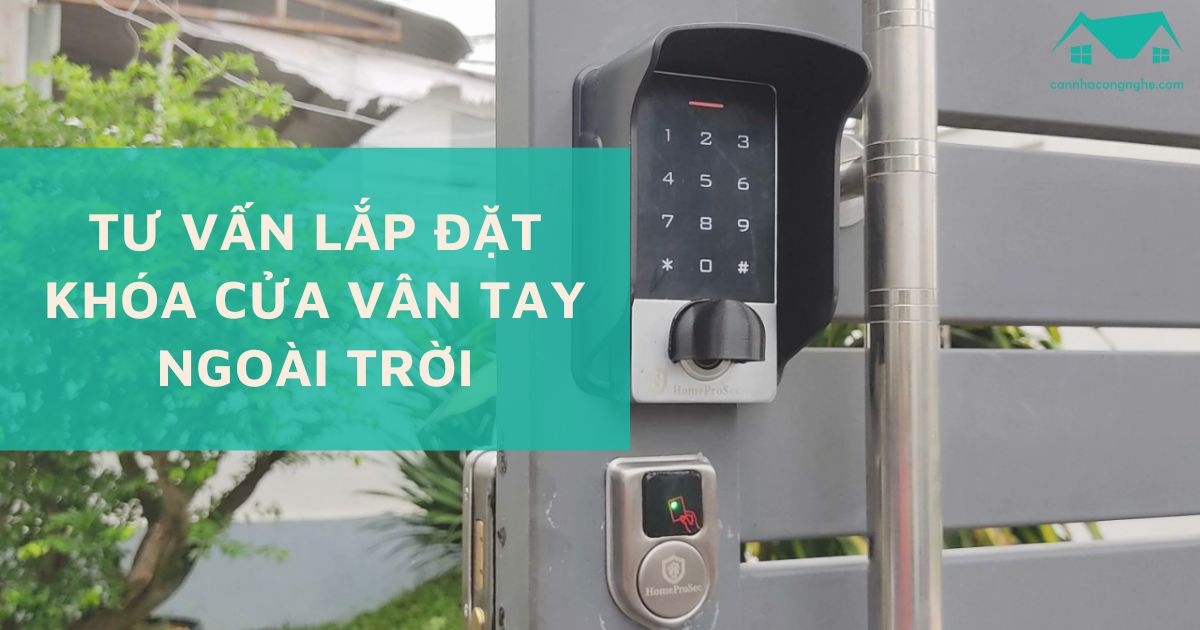 Tư vấn lắp đặt khóa cửa vân tay ngoài trời