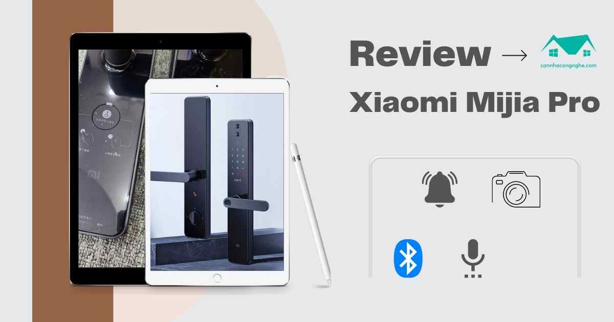 Review khóa cửa thông minh Xiaomi Mijia Pro – Có Camera hồng ngoại!