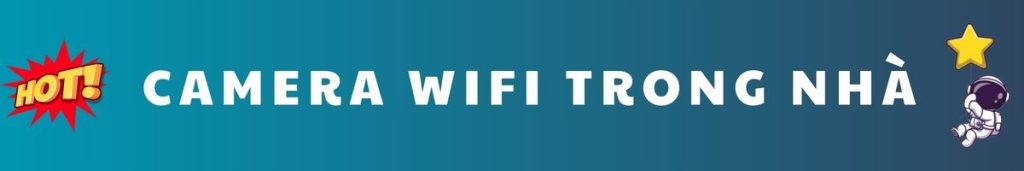 Camera wifi trong nhà